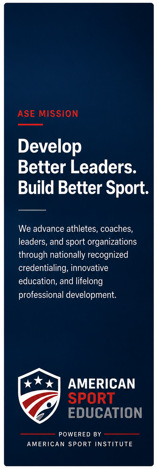 ASE Mission: Develop Better Leaders. Build Better Sport.